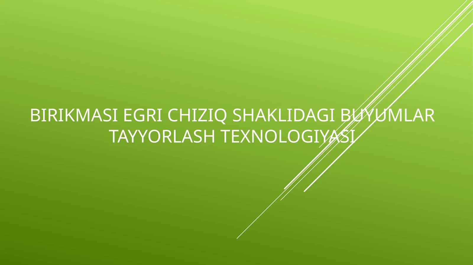 Birikmasi egri chiziq shaklidagi buyumlar tayyorlash texnologiyasi