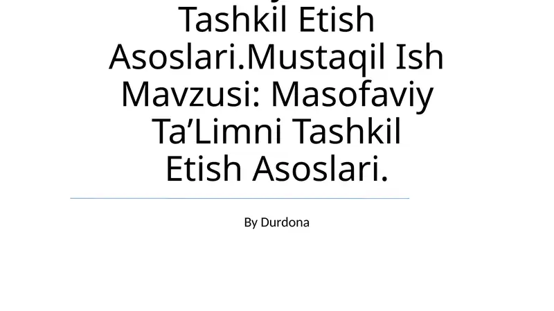 Masofaviy Ta’Limni Tashkil Etish Asoslari