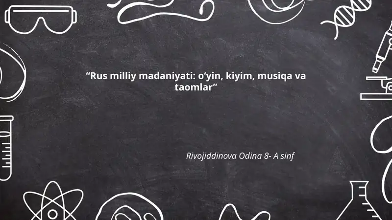 Rus milliy madaniyati: o‘yin, kiyim, musiqa va taomlar