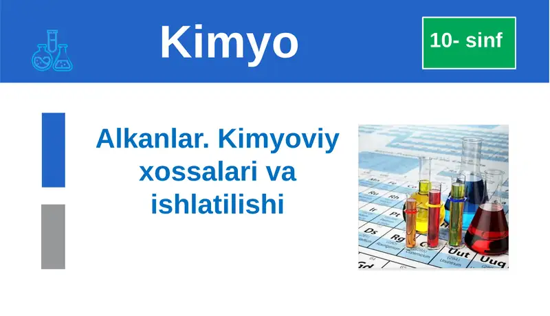 Alkanlar. Kimyoviy xossalari va ishlatilishi