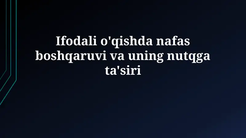 Nafasni boshqarish asoslari va nutq fiziologiyasi