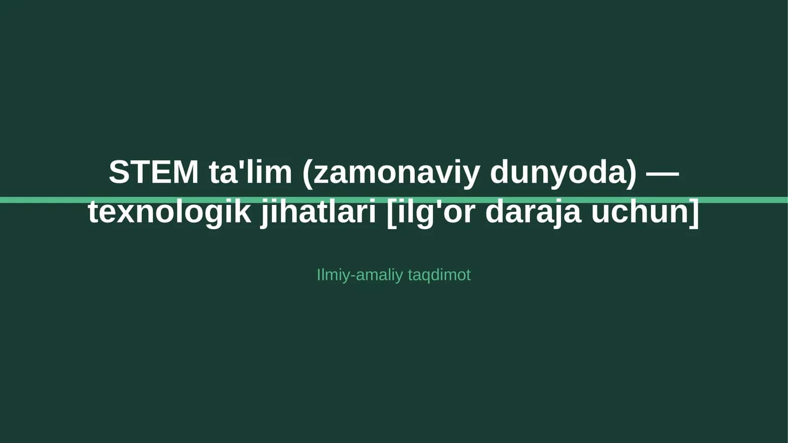 STEM ta'lim (zamonaviy dunyoda) — texnologik jihatlari [ilg'or daraja uchun]