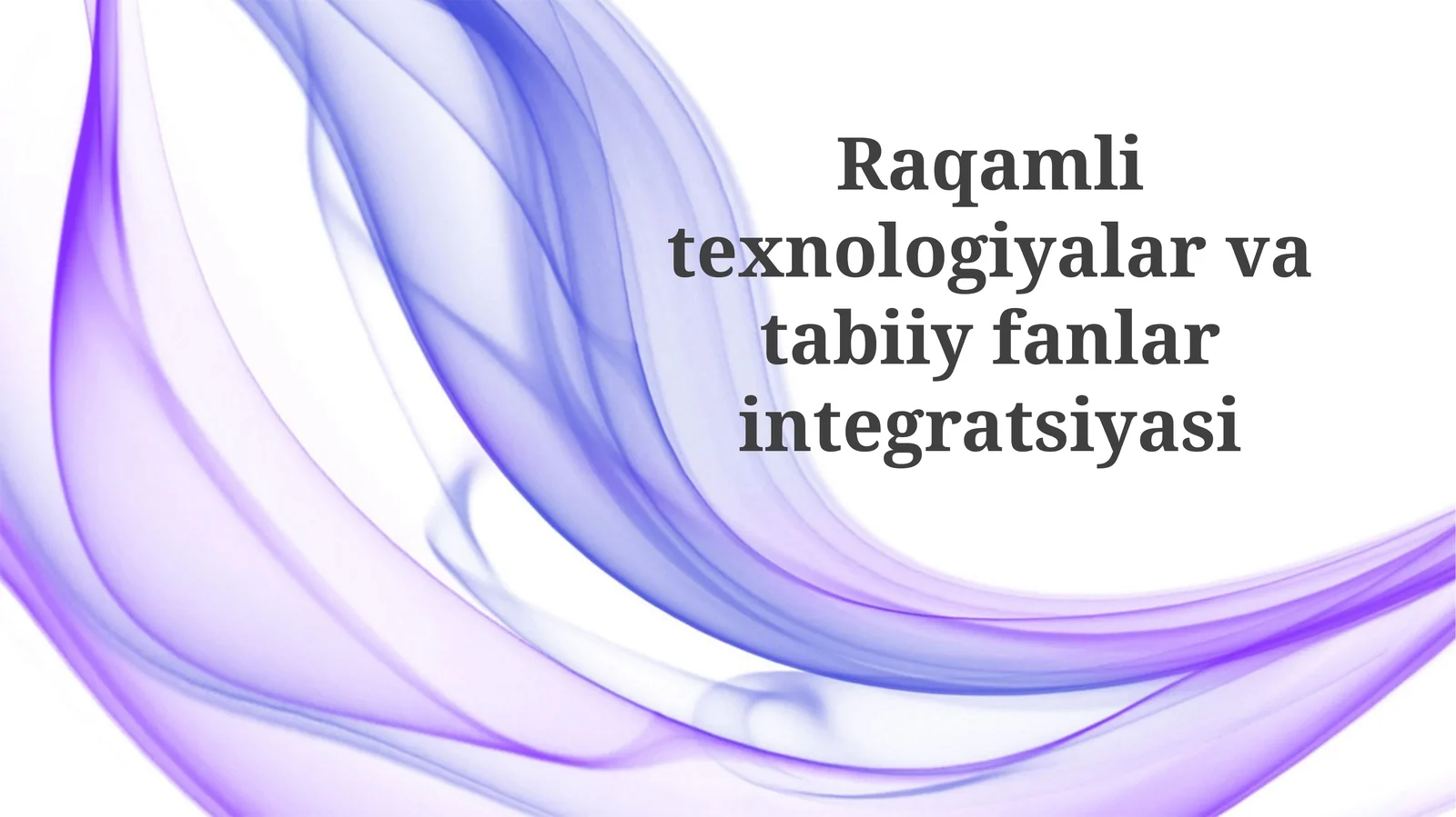 Raqamli texnologiyalar va tabiiy fanlarning integratsiyasi