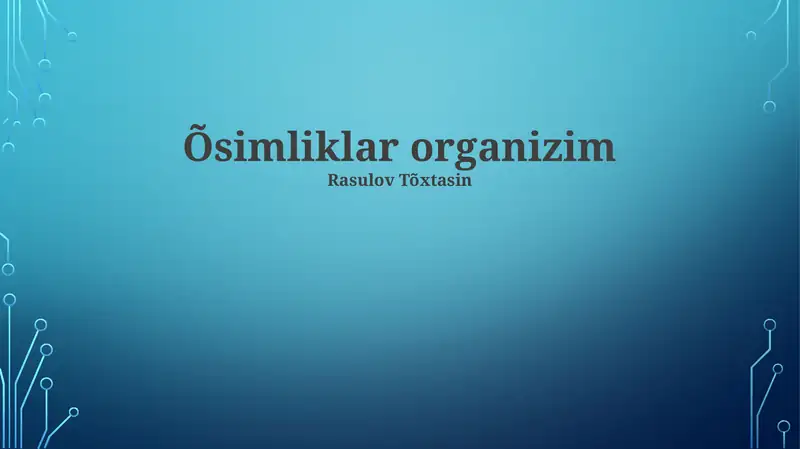Organizmlar haqida umumiy ma'lumot