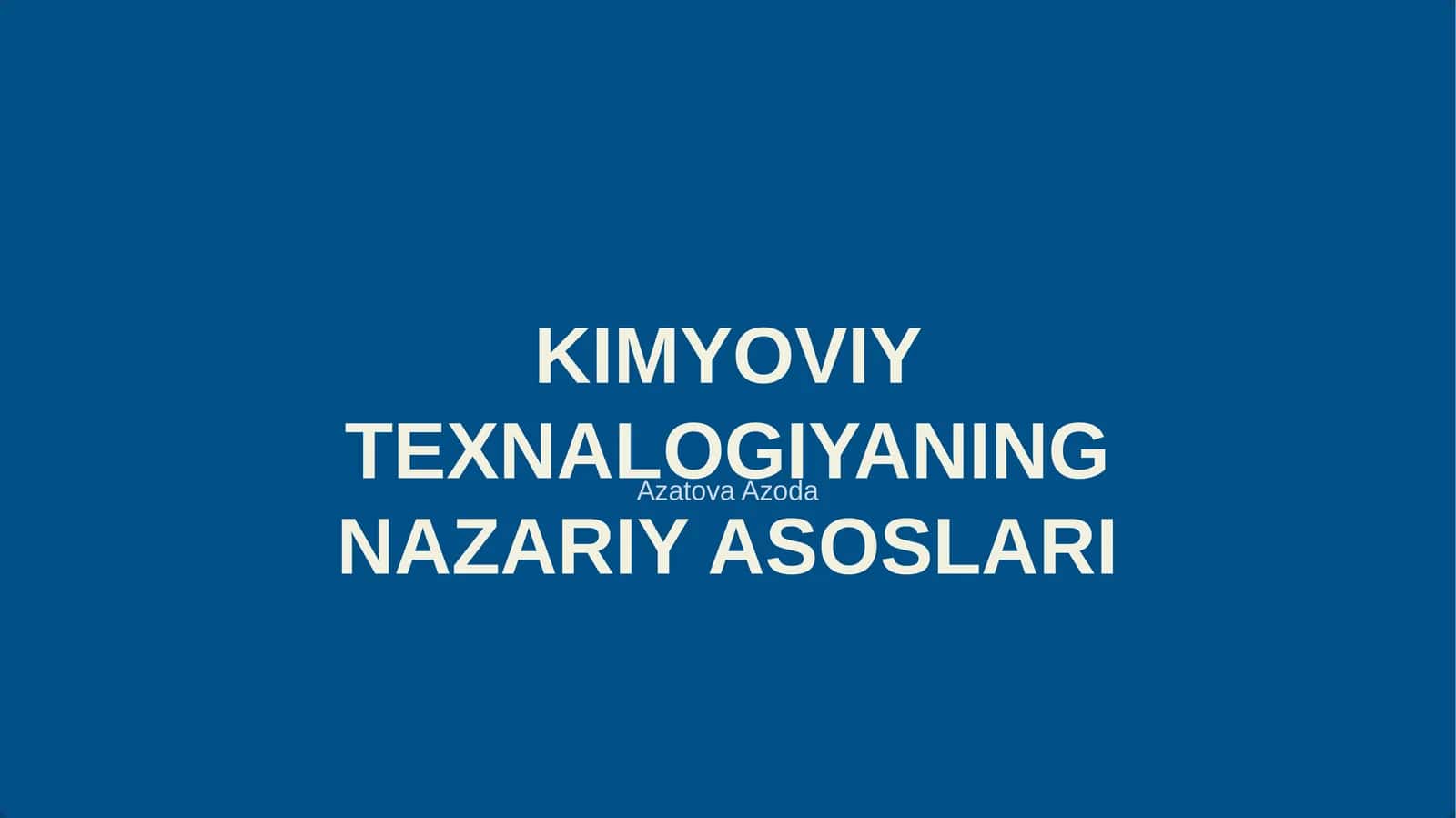 KIMYOVIY TEXNALOGIYANING NAZARIY ASOSLARI