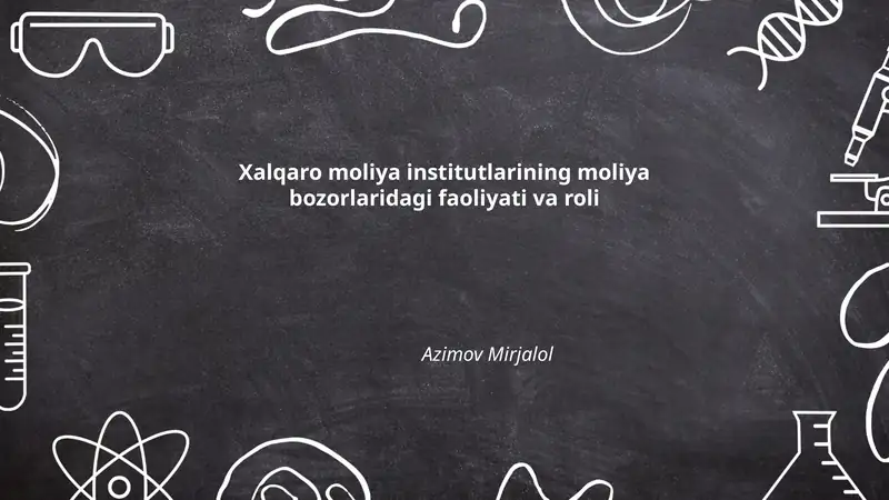 Xalqaro moliya institutlarining moliya bozorlaridagi faoliyati va roli