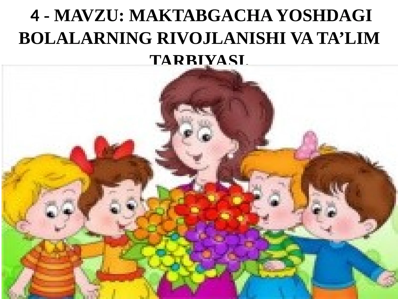 MAKTABGACHA YOSHDAGI BOLALARNING RIVOJLANISHI VA TA’LIM TARBIYASI