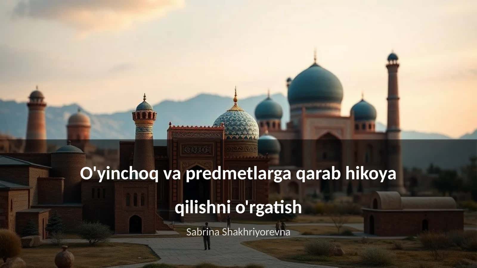 O'yinchoq va predmetlarga qarab hikoya qilishni o'rgatish