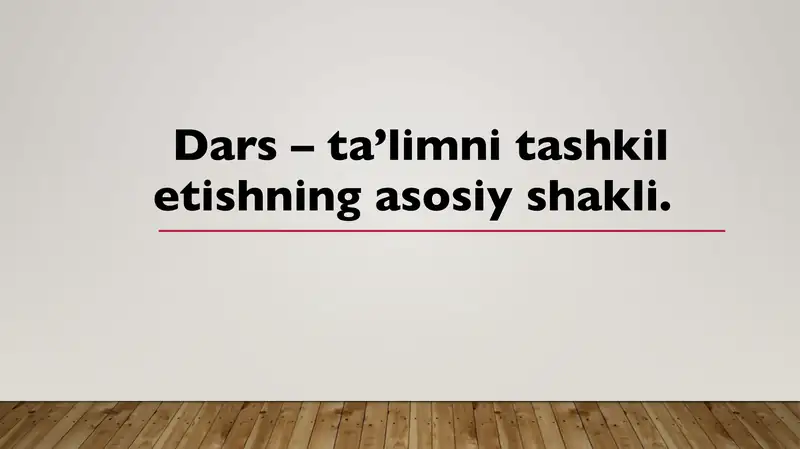 Dars – ta’limni tashkil etishning asosiy shakli.