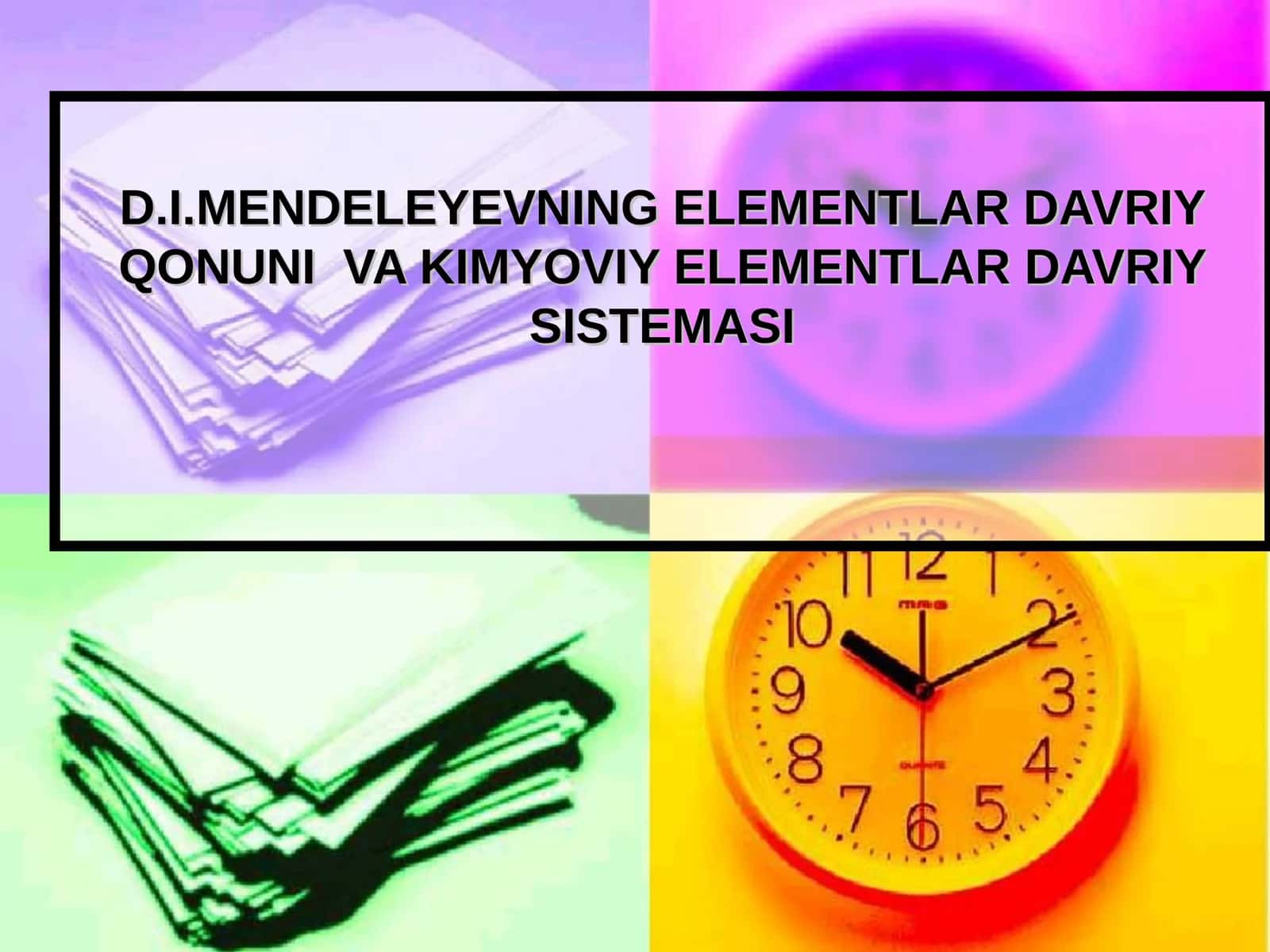D.I.MENDELEYEVNING ELEMENTLAR DAVRIYQONI VA KIMYOVIY ELEMENTLAR DAVRIY SISTEMASI