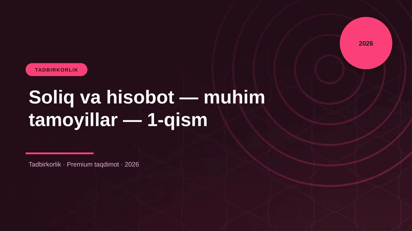 Soliq va hisobot — muhim tamoyillar — 1-qism