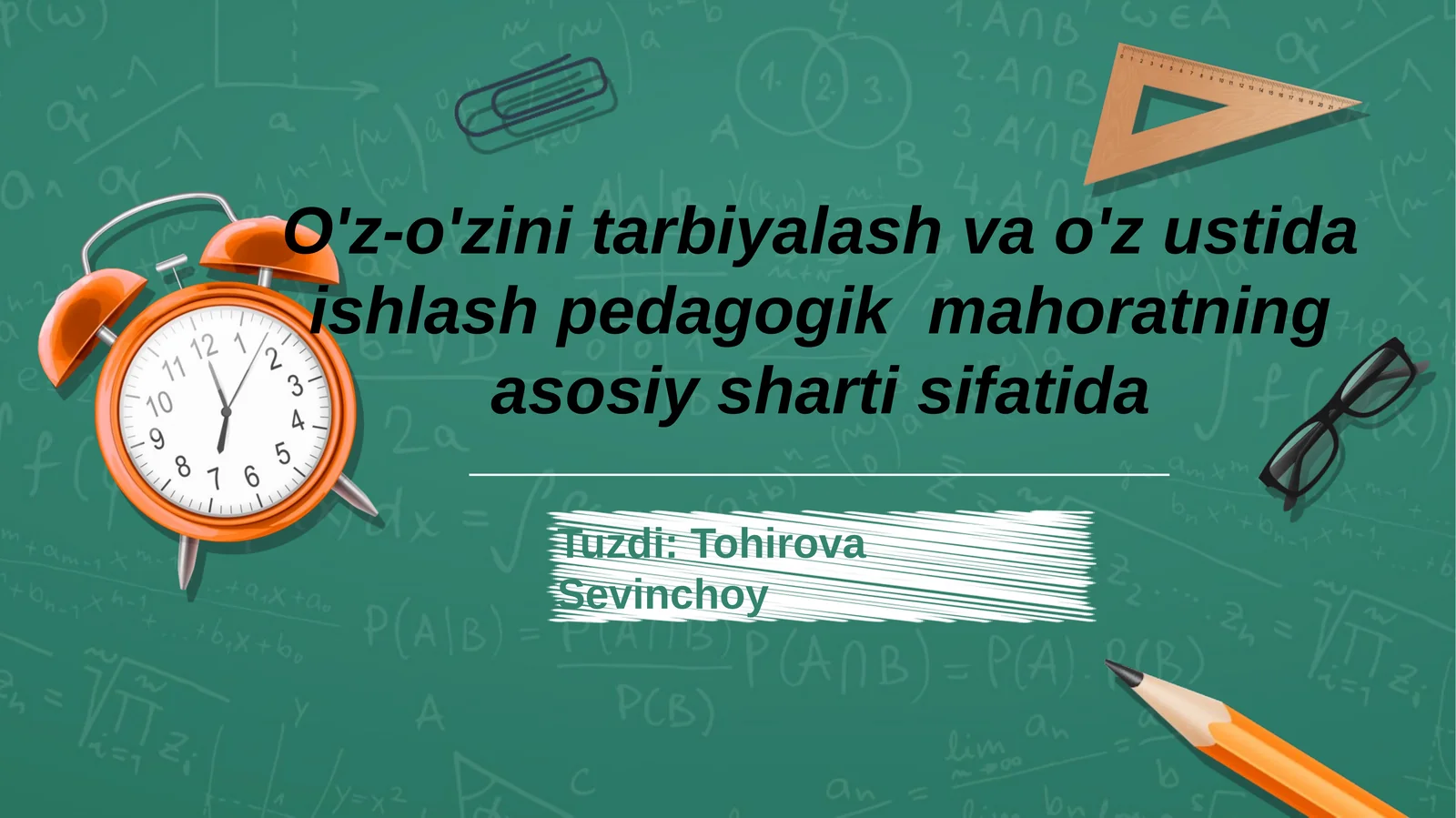 O'z-o'zini tarbiyalash va o'z ustida ishlash pedagogik mahoratning asosiy sharti sifatida