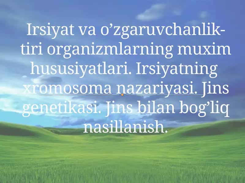 Irsiyat va o’zgaruvchanlik- tiri organizmlarning muxim hususiyatlari. Irsiyatning  xromosoma nazariyasi. Jins genetikasi. Jins bilan bog’liq nasillanish.