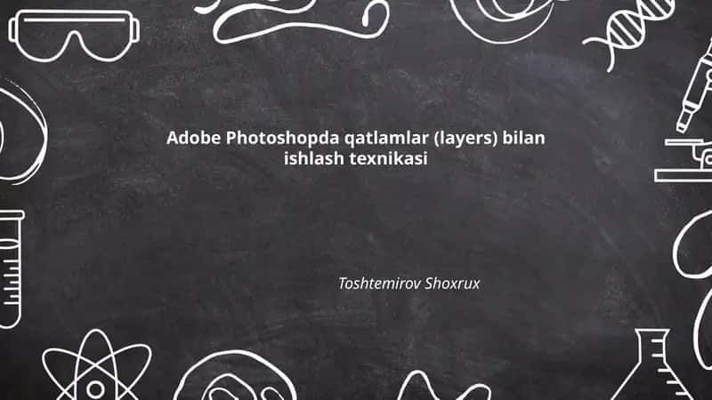 Adobe Photoshopda qatlamlar (layers) bilan ishlash texnikasi