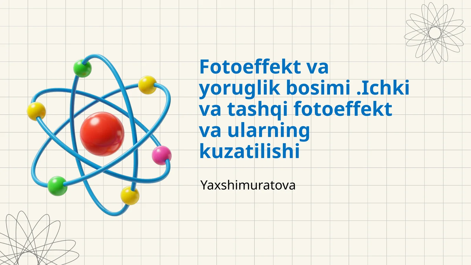 Fotoeffekt va yoruglik bosimi.Ichki va tashqi fotoeffekt va ularning kuzatilishi