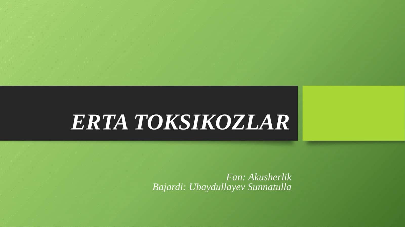 ERTA TOKSIKOZLAR