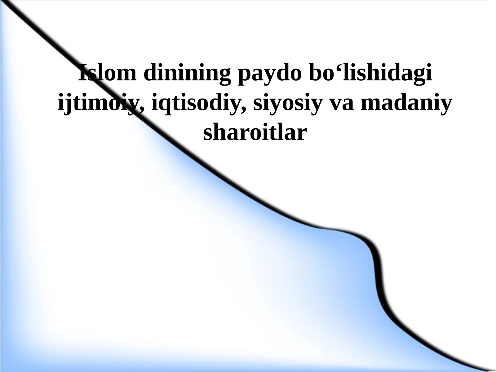 Islom dinining paydo bo‘lishidagi ijtimoiy, iqtisodiy, siyosiy va madaniy sharoitlar