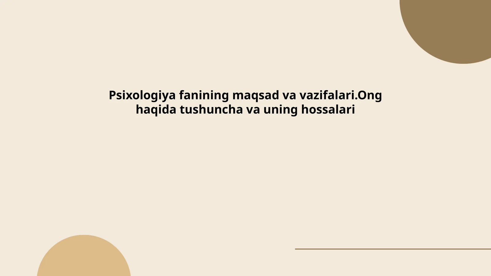 Psixologiya fanining maqsad va vazifalari.Ong haqida tushuncha va uning hossalari
