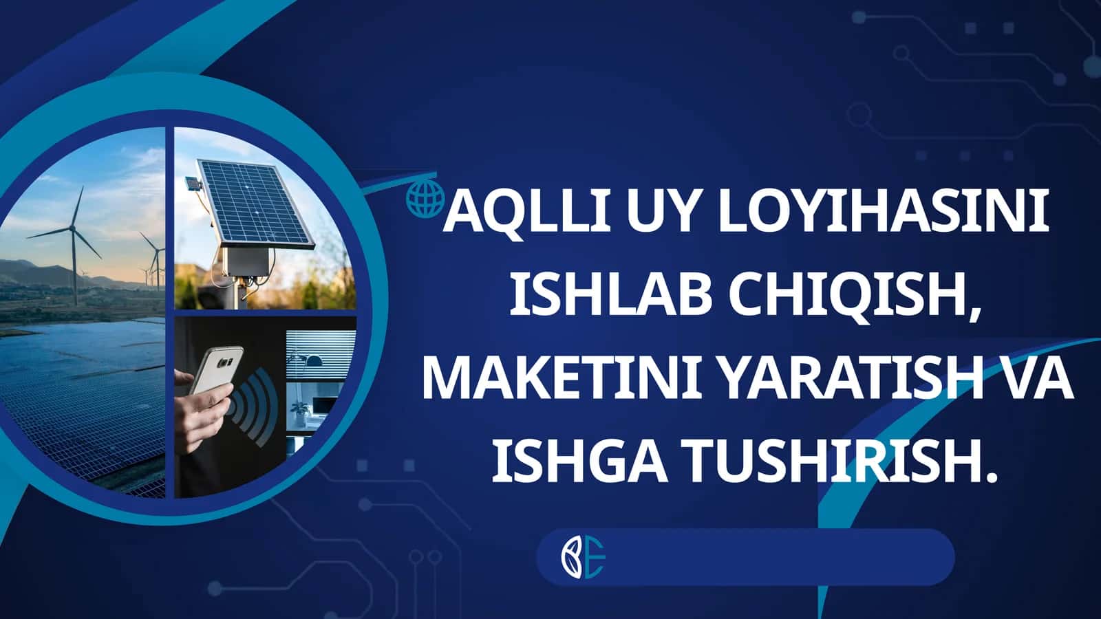 AQLLI UY LOYIHASINI ISHLAB CHIQISH, MAKETINI YARATISH VA ISHGA TUSHIRISH.