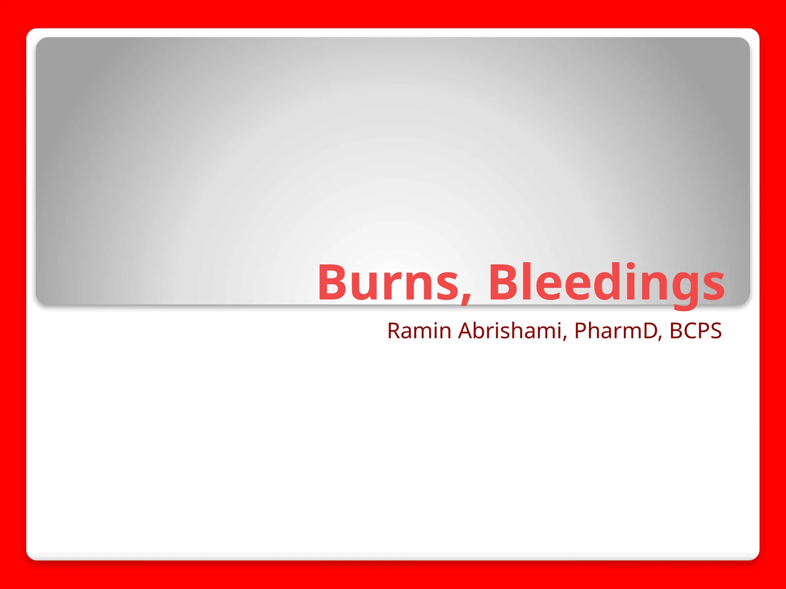 Burns, Bleedings