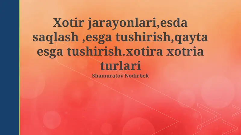 Xotira jarayonlari, yodlash, esga tushirish, xotirlash