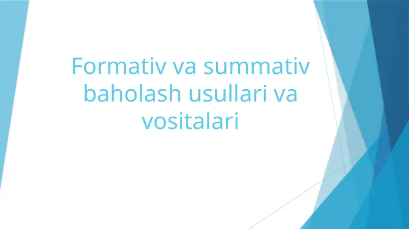 Formativ va summativ baholash usullari va vositalari