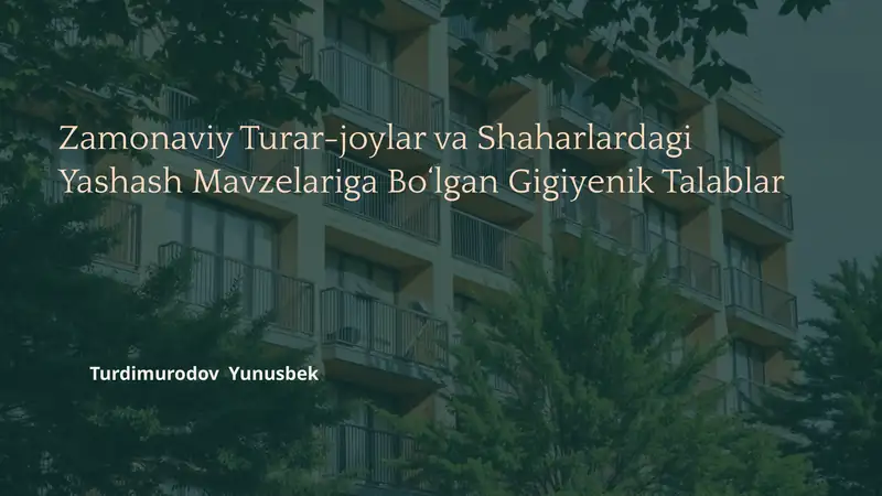 Zamonaviy Turar-joylar va Shaharlardagi Yashash Mavzelariga Bo‘lgan Gigiyenik Talablar