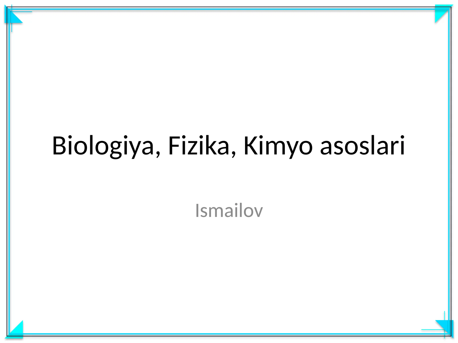 Biologiya, Fizika, Kimyo asoslari