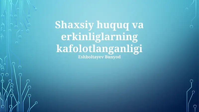 Shaxsiy huquq va erkinliglarning kafolotlanganligi