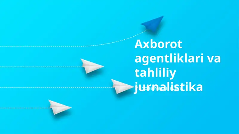 Axborot agentliklari va tahliliy jurnalistika
