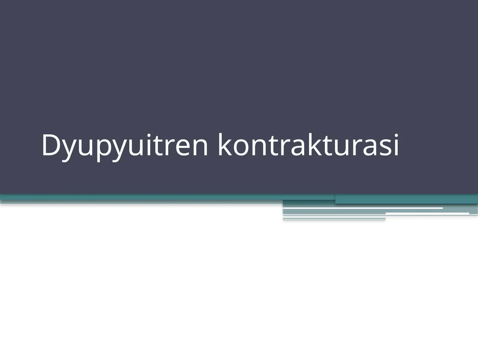 Dyupyuitren kontrakturasi