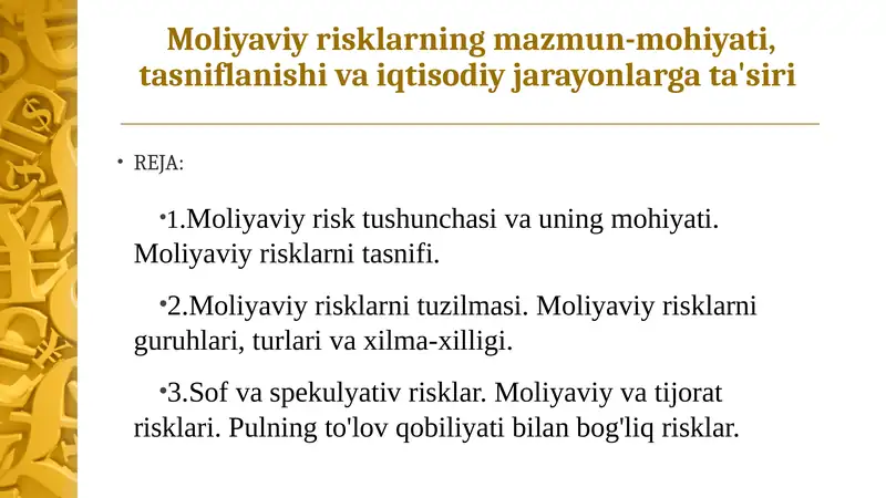 Moliyaviy risklarning mazmun-mohiyati, tasniflanishi va iqtisodiy jarayonlarga ta'siri