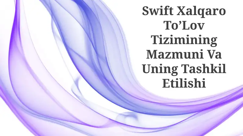 Swift Xalqaro Toʼlov Tizimi Mazmuni Va Uning Tashkil Etilishi
