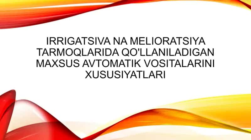 Irrigatsiva να melioratsiya tarmoqlarida qo'llaniladigan maxsus avtomatik vositalarini xususiyatlari