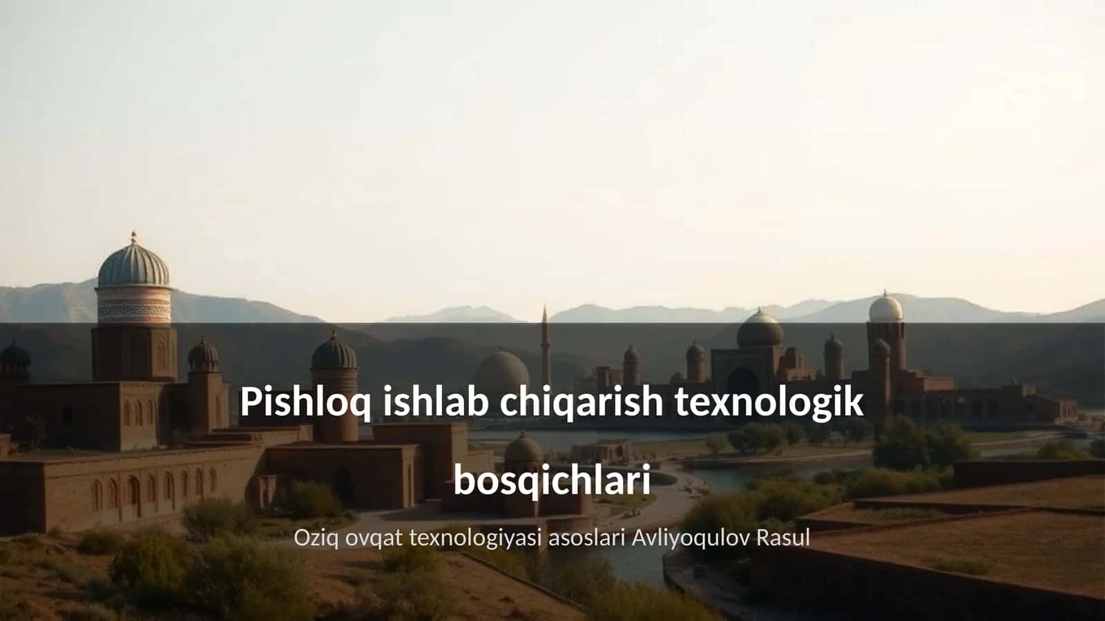 Pishloq ishlab chiqarish texnologik bosqichlari