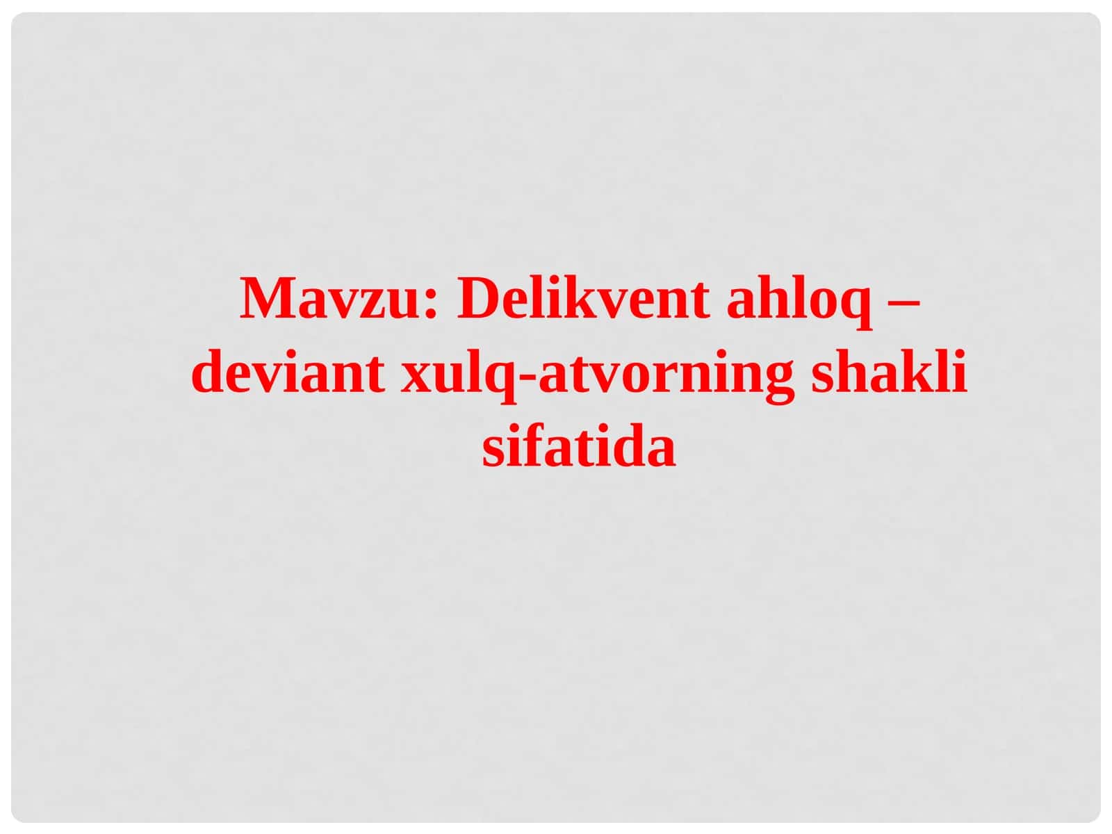 Delikventahloq – deviant xulq-atvorning shakli sifatida