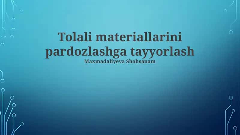 Tolali materiallarini pardozlashga tayyorlash
