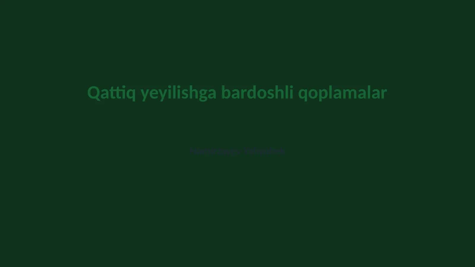 Qattiq yeyilishga bardoshli qoplamalar