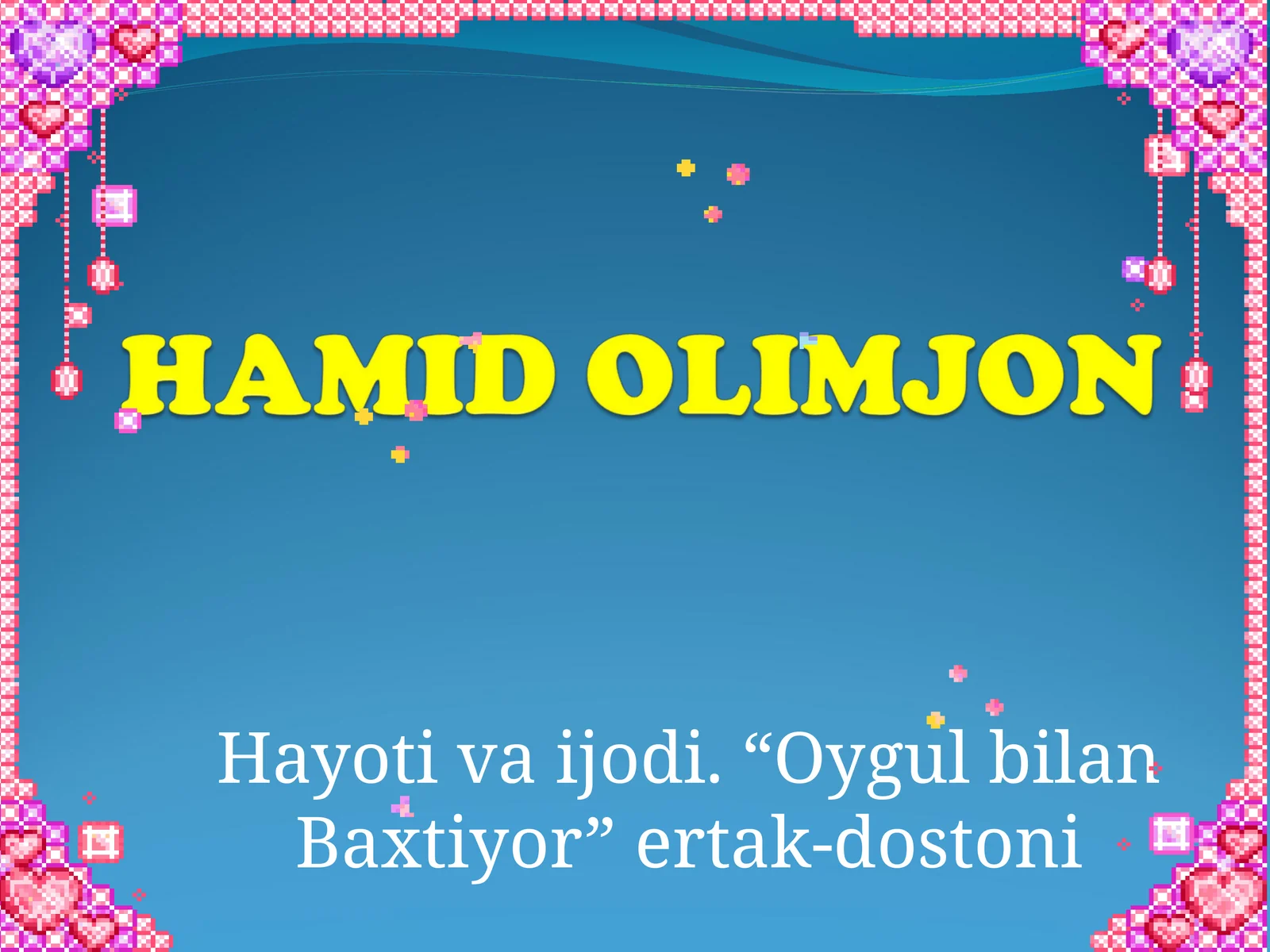 Hayoti va ijodi. “Oygul bilan Baxtiyor” ertak-dostoni