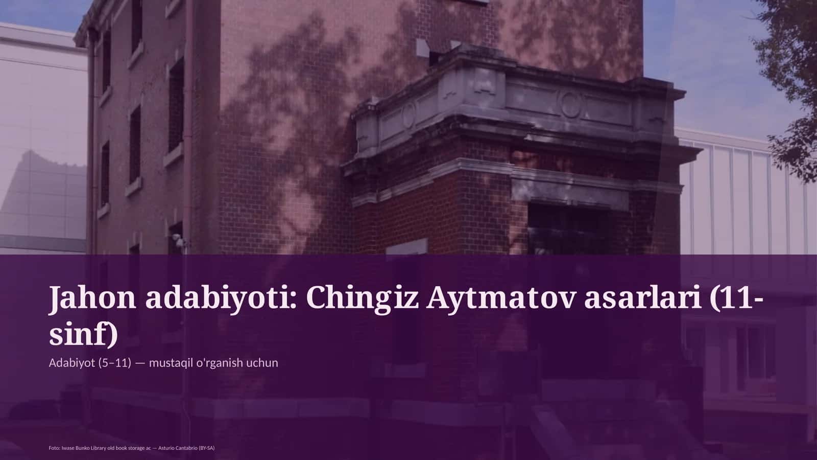 Jahon adabiyoti: Chingiz Aytmatov asarlari (11-sinf)