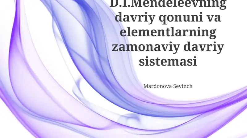 D.I.Mendeleevning davriy qonuni va elementlarning zamonaviy davriy sistemasi