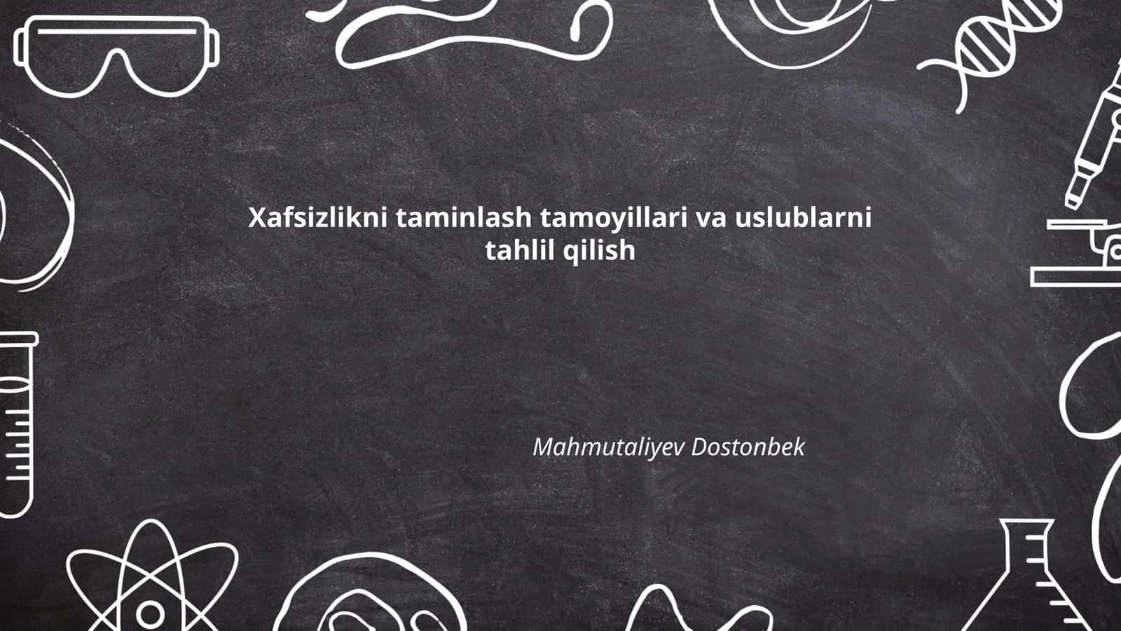 Axborot xavfsizligini ta'minlash tamoyillari va uslublarni tahlil qilish