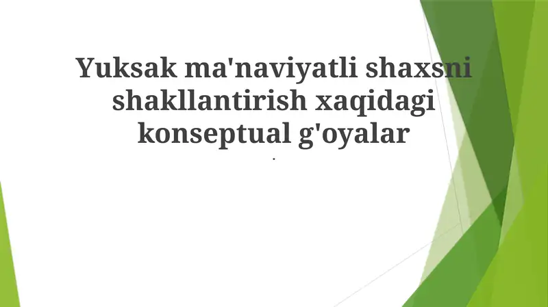 Yuksak ma'naviyatli shaxsni shakllantirish xaqidagi konseptual g'oyalar
