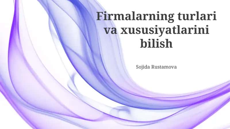Turli firma turlarining asosiy xususiyatlari