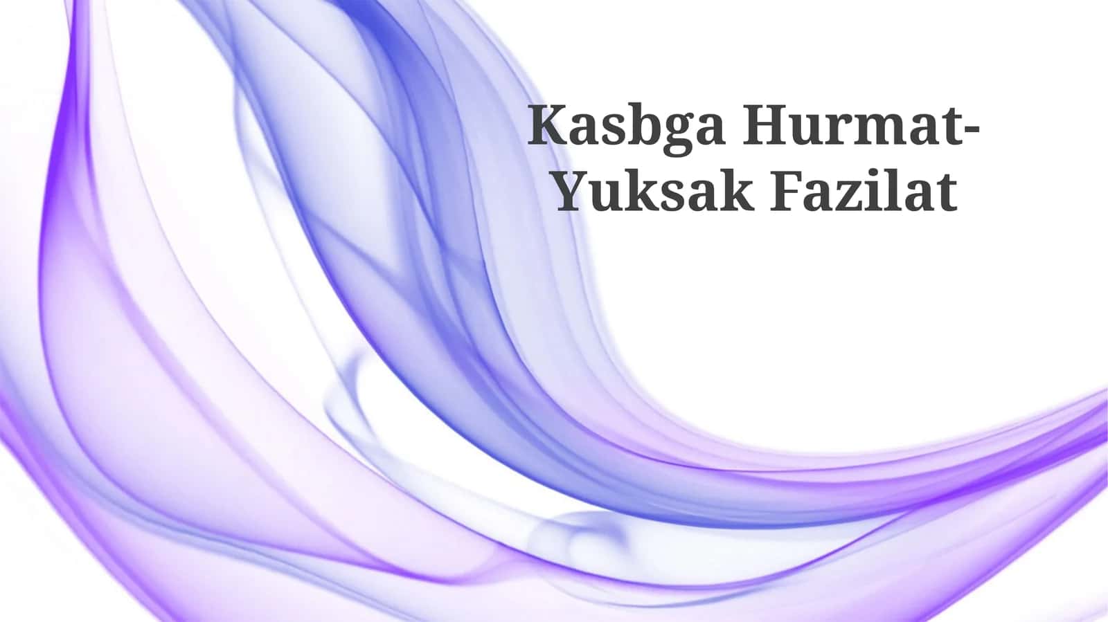 Kasbga Hurmat-Yuksak Fazilat