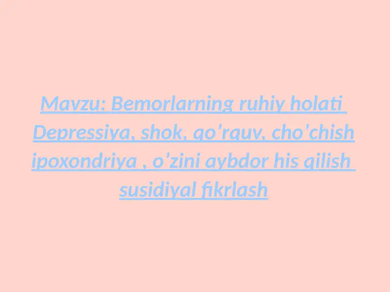 Bemorlarning ruhiy holati  depressiya, shok, qoʼrquv, choʼchish ipoxondriya, oʼzini aybdor his qilish  suitsidal fikrlash