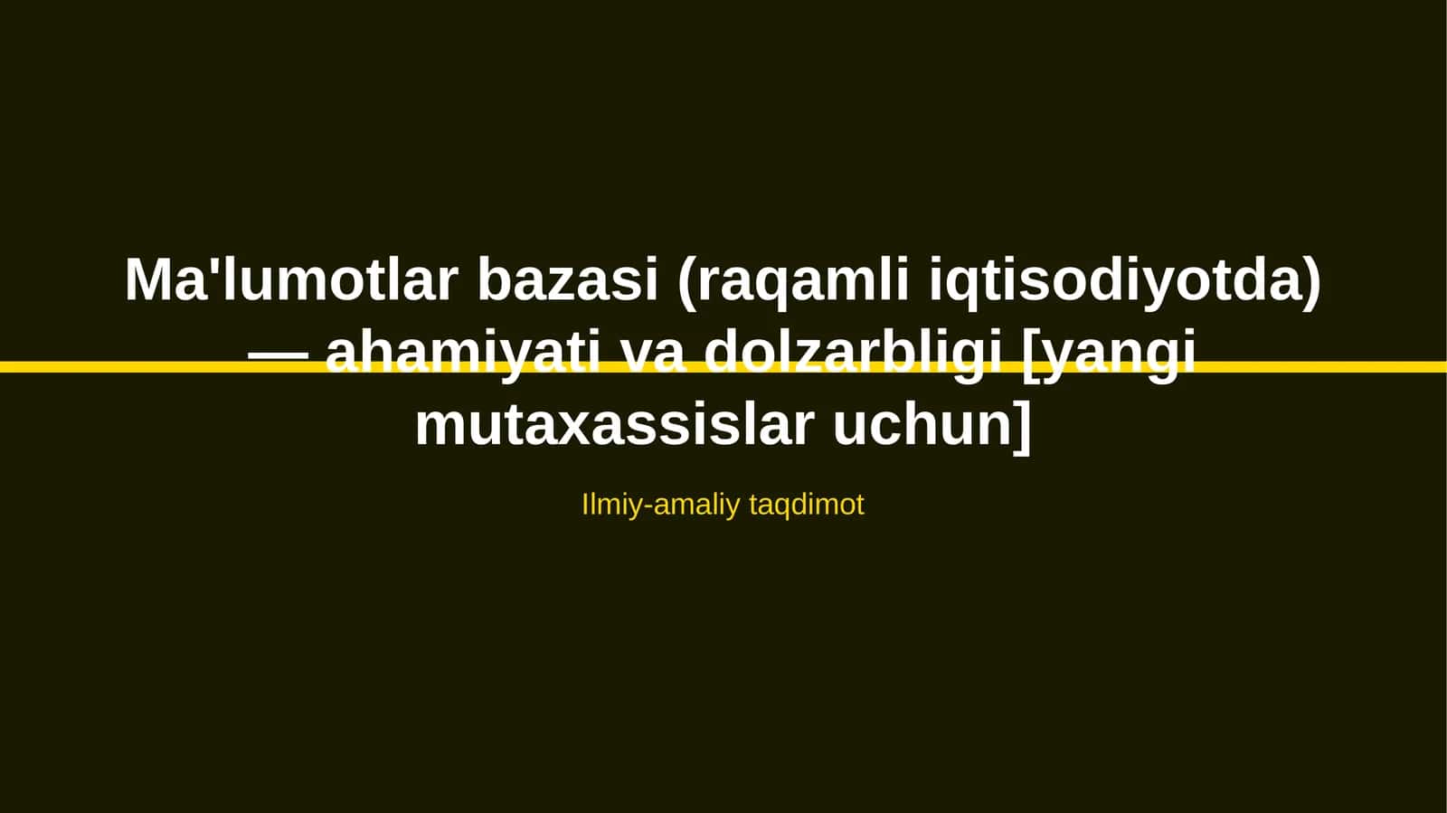Ma'lumotlar bazasi (raqamli iqtisodiyotda) — ahamiyati va dolzarbligi [yangi mutaxassislar uchun]
