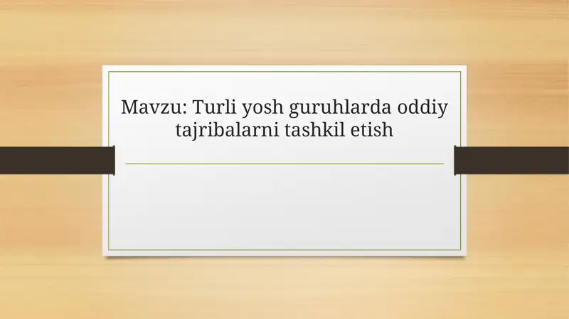 Turli yosh guruhlarda oddiy tajribalarni tashkil etish