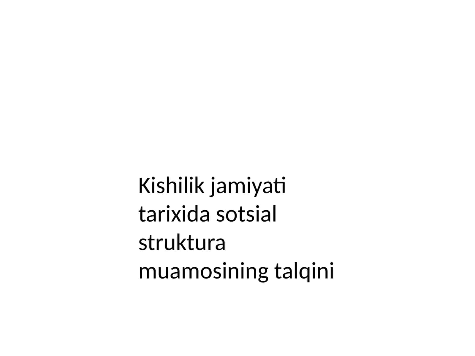 Kishilik jamiyati tarixida sotsial struktura muamosining talqini