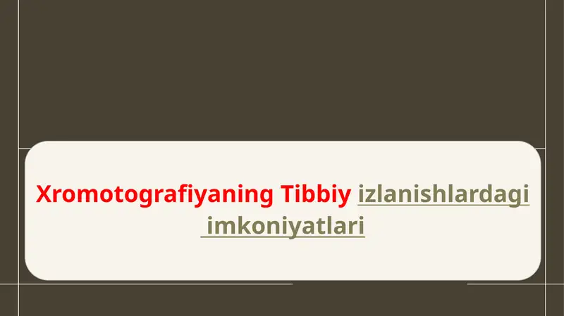 Xromotografiyaning Tibbiy izlanishlardagi imkoniyatlari